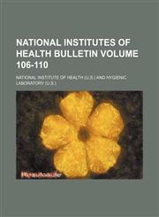 National Institutes of Health bulletin Volume 106-110,1130634221,9781130634228