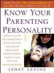 Know Your Parenting Personality How to Use the Enneagram to Become the Best Parent You Can Be,0471250619,9780471250616