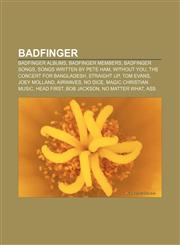 Badfinger Badfinger albums, Badfinger members, Badfinger songs, Songs written by Pete Ham, Without You, The Concert for Bangladesh,1156765382,9781156765388