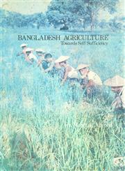 Bangladesh Agriculture : Towards Self Sufficiency 1st Reprint