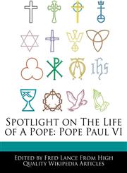 Spotlight on the Life of a Pope Pope Paul VI,1286382882,9781286382882