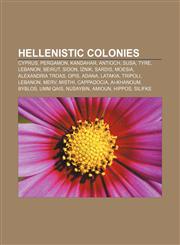 Hellenistic colonies Cyprus, Pergamon, Kandahar, Antioch, Susa, Tyre, Lebanon, Beirut, Sidon, İznik, Sardis, Moesia, Alexandria Troas, Opis,1157685471,9781157685470