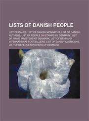 Lists of Danish people List of Danes, List of Danish monarchs, List of Danish authors, List of people on stamps of Denmark,1234573954,9781234573959