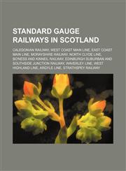 Standard gauge railways in Scotland Caledonian Railway, West Coast Main Line, East Coast Main Line, Morayshire Railway, North Clyde Line,1234587157,9781234587154