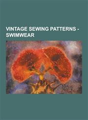 Vintage Sewing Patterns - Swimwear Bathing Suits, Bikinis, Cabana Sets, Swim Shorts, Swim Trunks, Advance 8019, Burda 01233, Butterick 3026 A, Butter,123085360X,9781230853604