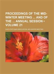 Proceedings of the Mid-Winter Meeting and of the Annual Session (Volume 21),1235767930,9781235767937
