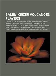 Salem-Keizer Volcanoes players Tim Lincecum, Joe Nathan, Jonathan Sánchez, Brian Horwitz, Buster Posey, Francisco Liriano, Boof Bonser,1155265521,9781155265520