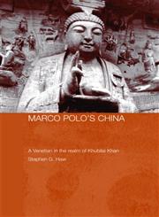Marco Polo's China A Venetian in the Realm of Khubilai Khan,0415348501,9780415348508