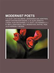 Modernist poets T. S. Eliot, Leah Goldberg, Jibanananda Das, Montreal Group, Shahabuddin Nagari, A. M. Klein, Dorothy Livesay, Hugh MacDiarmid,1155675053,9781155675053