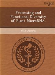Processing and Functional Diversity of Plant MicroRNA.,124904197X,9781249041979