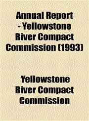 Annual Report - Yellowstone River Compact Commission (1993),1154613216,9781154613216