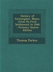 History of Farmington, Maine, from Its First Settlement to 1846,1289732140,9781289732141