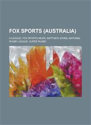 Fox Sports (Australia) A-League, Fox Sports News, Matthew Johns, National Rugby League, Super Rugby,1156010179,9781156010174