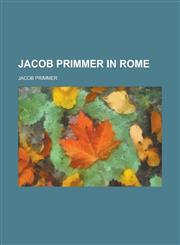 Jacob Primmer in Rome,1236744160,9781236744166