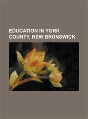 Education in York County, New Brunswick New Brunswick School District 14, New Brunswick School District 01, New Brunswick School District 18,,1155970535,9781155970530
