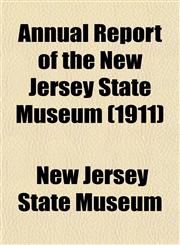 Annual Report of the New Jersey State Museum (1911),1153356538,9781153356534