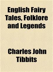 English Fairy Tales, Folklore and Legends,1152650289,9781152650282