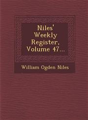 Niles' Weekly Register, Volume 47...,128688456X,9781286884560