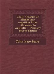 Greek theories of elementary cognition from Alcmaeon to Aristotle  - Primary Source Edition,1294232258,9781294232254