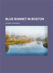 Blue Bonnet in Boston,1153779323,9781153779326