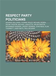 Respect Party politicians George Galloway, Yvonne Ridley, Michael Rosen, Salma Yaqoob, Michael Lavalette, Helen Griffin, Mohammad Naseem,1233107402,9781233107407