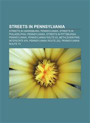 Streets in Pennsylvania Streets in Harrisburg, Pennsylvania, Streets in Philadelphia, Pennsylvania, Streets in Pittsburgh, Pennsylvania,1158050240,9781158050246
