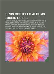 Elvis Costello albums (Music Guide) Almost Blue, Elvis Costello discography, My Aim Is True, Get Happy!!, The Juliet Letters,1155349423,9781155349428