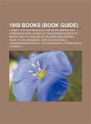 1950 books (Book Guide) I, Robot, The Man Who Sold the Moon, Empire and Communications, Dianetics: The Modern Science of Mental Health,1155999347,9781155999340