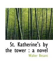 St. Katherine's by the tower a novel,1117473856,9781117473857