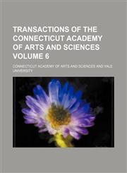 Transactions of the Connecticut Academy of Arts and Sciences Volume 6,1153189682,9781153189682