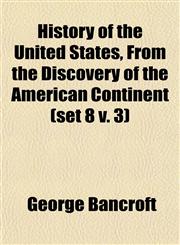 History of the United States, From the Discovery of the American Continent (set 8 v. 3),1152317571,9781152317574