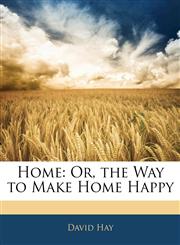 Home Or, the Way to Make Home Happy,1141510634,9781141510634
