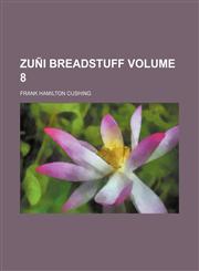 Zuni Breadstuff Volume 8,1458951766,9781458951762