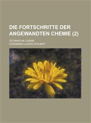 Die Fortschritte Der Angewandten Chemie; Technische Chemie (2 ),1153555867,9781153555869