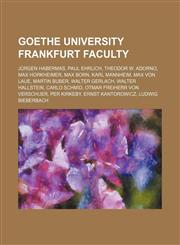 Goethe University Frankfurt faculty Jürgen Habermas, Paul Ehrlich, Theodor W. Adorno, Max Horkheimer, Max Born, Karl Mannheim, Max von Laue,1234596199,9781234596194