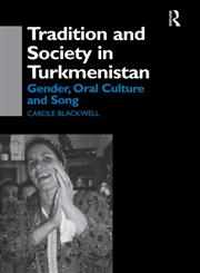 Tradition and Society in Turkmenistan Gender, Oral Culture and Song,0700713549,9780700713547