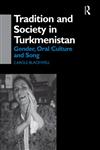 Tradition and Society in Turkmenistan Gender, Oral Culture and Song,0700713549,9780700713547