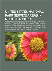 United States National Park Service areas in North Carolina National Historic Sites in North Carolina,115698307X,9781156983072