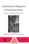 Cultural Resource Management in Contemporary Society Perspectives on Managing and Presenting the Past 1st Edition,0415642418,9780415642415