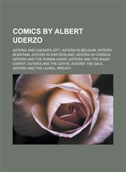 Comics by Albert Uderzo Asterix and Caesar's Gift, Asterix in Belgium, Asterix in Britain, Asterix in Switzerland, Asterix in Corsica,1233167367,9781233167364