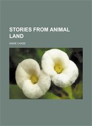 Stories from animal land,1130501930,9781130501933