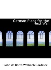 German Plans for the Next War,1115450212,9781115450218