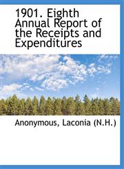 1901. Eighth  Annual Report of the Receipts and Expenditures,1116344408,9781116344400