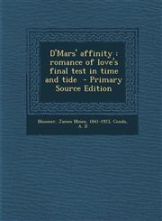 D'Mars' Affinity Romance of Love's Final Test in Time and Tide - Primary Source Edition,1294352857,9781294352853