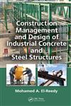 Construction Management and Design of Industrial Concrete and Steel Structures 1st Edition,1439815992,9781439815991