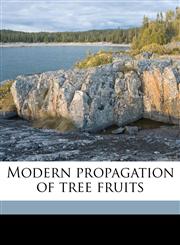 Modern propagation of tree fruits,1177495279,9781177495271