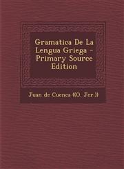 Gramatica de La Lengua Griega - Primary Source Edition,1294363476,9781294363477