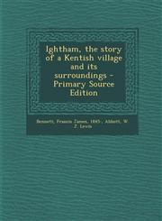 Ightham, the story of a Kentish village and its surroundings - Primary Source Edition,1295860414,9781295860418