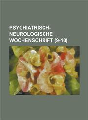 Psychiatrisch-Neurologische Wochenschrift (9-10 ),1153526697,9781153526692