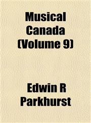 Musical Canada (Volume 9),1153045516,9781153045513